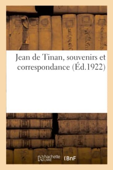 Jean de Tinan, Souvenirs Et Correspondance