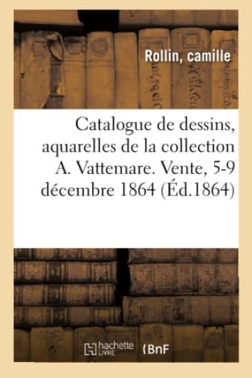 Catalogue de Dessins, Aquarelles, Tableaux, Médailles de la Collection Alexandre Vattemare