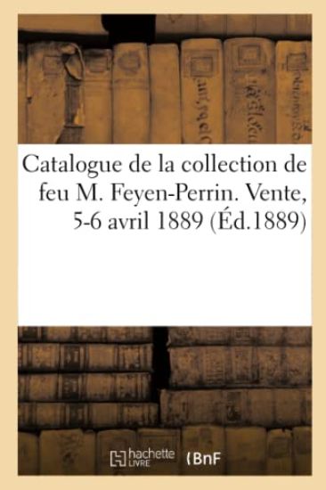 Catalogue de Tableaux, Pastels Et Dessins de la Collection de Feu M. Feyen-Perrin