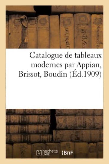 Catalogue de Tableaux Modernes Par Appian, Brissot, Boudin