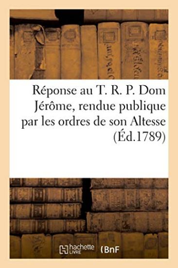 Réponse Au T. R. P. Dom Jérôme, Rendue Publique Par Les Ordres de Son Altesse