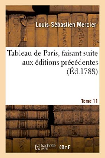 Tableau de Paris, Faisant Suite Aux Éditions Précédentes. Tome 11