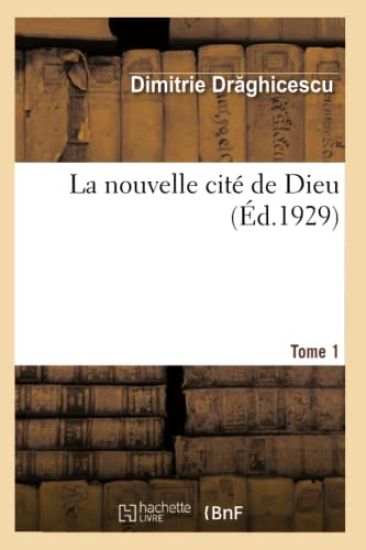 La Nouvelle Cité de Dieu. Tome 1