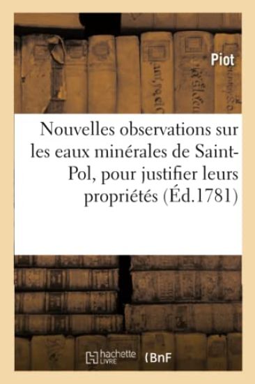 Nouvelles Observations Sur Les Eaux Minérales de Saint-Pol, Pour Justifier Leurs Propriétés