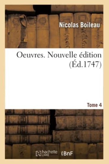 Oeuvres. Tome 4. Nouvelle Édition