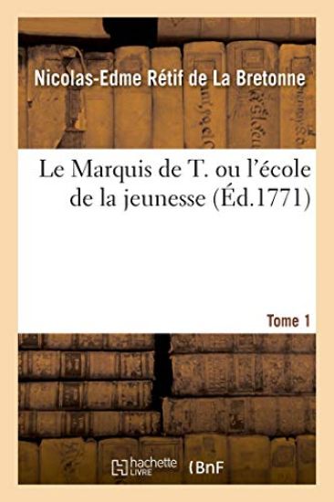 Le Marquis de T. Ou l'École de la Jeunesse. Tome 1