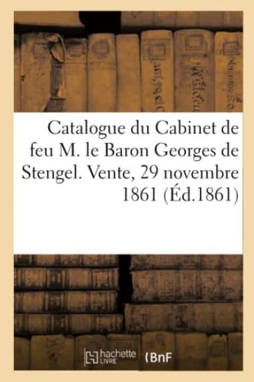 Catalogue de Livres, Manuscrits Sur Vélin Du Cabinet de Feu M. Le Baron Georges de Stengel