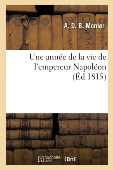 Une Année de la Vie de l'Empereur Napoléon