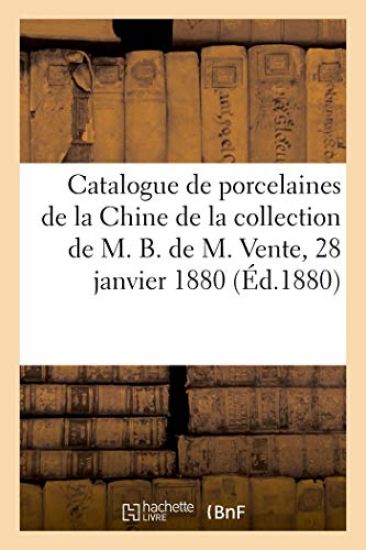 Catalogue de Porcelaines Anciennes de la Chine, Émaux Cloisonnés de la Collection de M. B. de M.