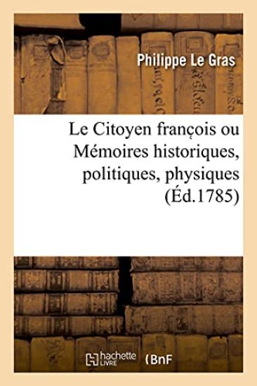 Le Citoyen Franc OIS Ou Mémoires Historiques, Politiques, Physiques