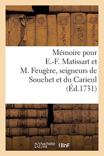Mémoire Signifié Pour E.-F. Matissart Et M. Feugère, Seigneurs Engagistes de la Haute Justice