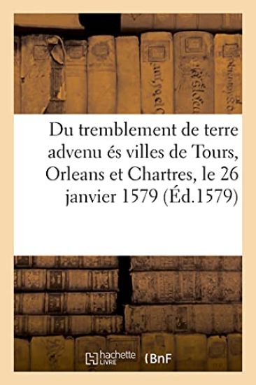 Discours espouventable de l'horrible tremblement de terre advenu és villes de Tours, Orleans