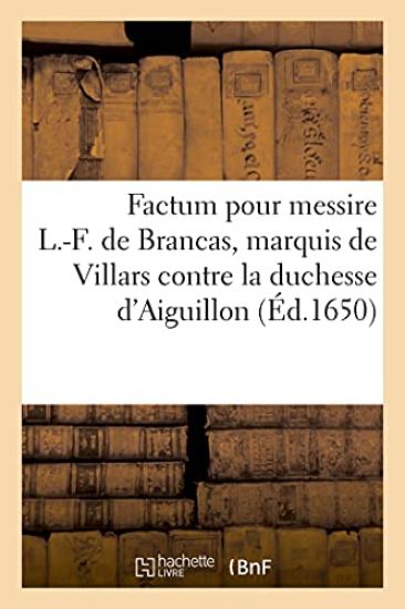Factum Pour Messire Louis-François de Brancas, Marquis de Villars, Qui Est Appelant Et Intimé
