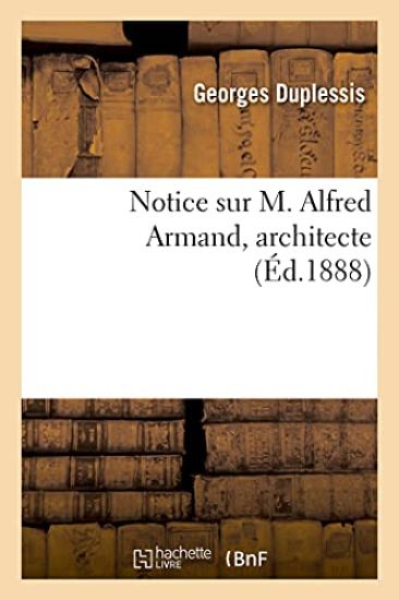 Notice sur M. Alfred Armand, architecte