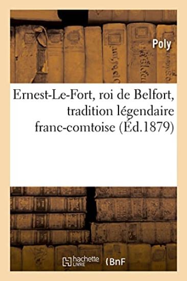 Ernest-Le-Fort, roi de Belfort, tradition légendaire franc-comtoise
