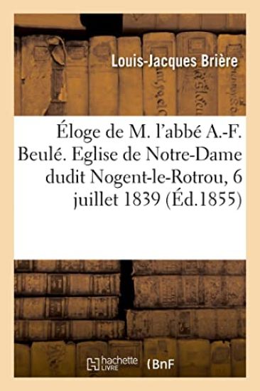 Éloge funèbre de M. l'abbé A.-F. Beulé, fondateur de la communauté de l'Immaculée-Conception