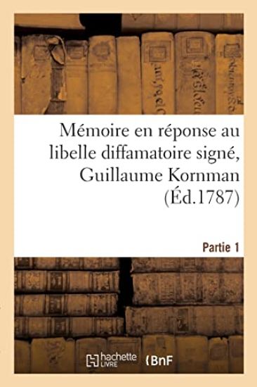 Mémoire en réponse au libelle diffamatoire signé, Guillaume Kornman