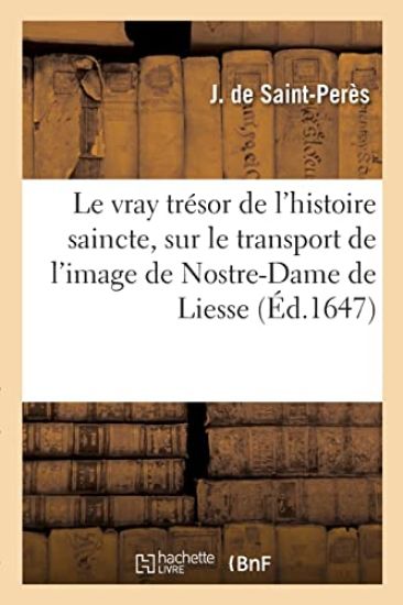 Le vray trésor de l'histoire saincte, sur le transport de l'image de Nostre-Dame de Liesse