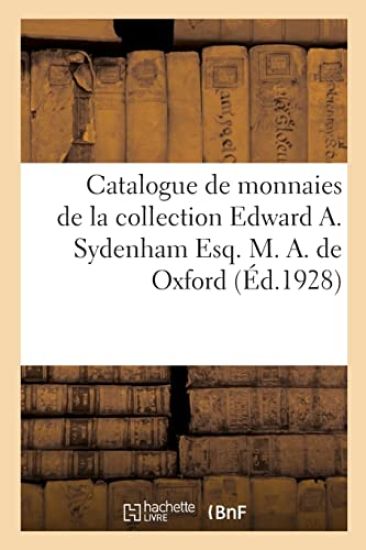 Catalogue de monnaies de la collection Edward A. Sydenham Esq. M. A. de Oxford et d'un autre amateur