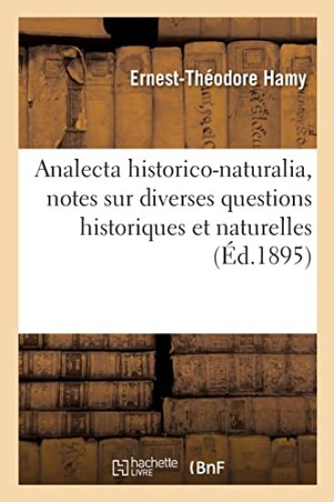 Analecta historico-naturalia, notes sur diverses questions historiques et naturelles