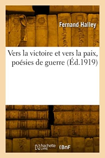 Vers la victoire et vers la paix, poésies de guerre
