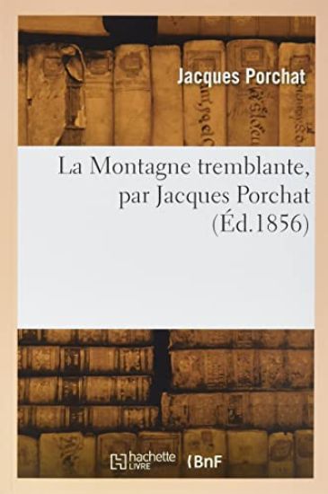 La Montagne tremblante, par Jacques Porchat