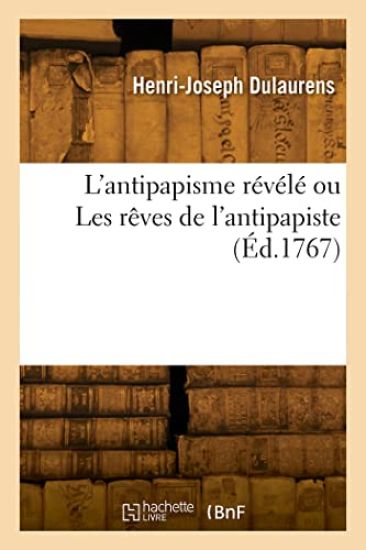 L'antipapisme révélé ou Les rêves de l'antipapiste