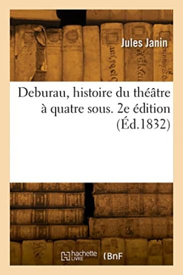 Deburau, Histoire Du Théâtre À Quatre Sous. 2e Édition