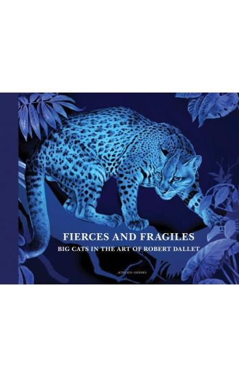 Fierce and Fragile: Big Cats in the Art of Robert Dallet