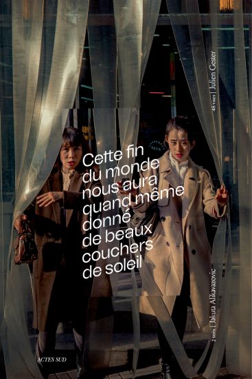 Julien Gester  Jakuta Alikavazovic: The End of the World Will Have Given Us Some Beautiful Sunsets