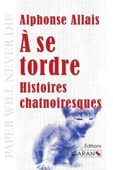 A se tordre: Histoires chatnoiresques