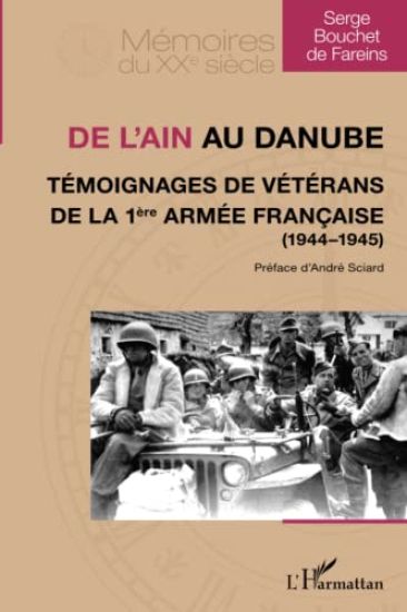 De l'Ain au Danube. Témoignages de vétérans de la 1ère armée française (1944-1945)