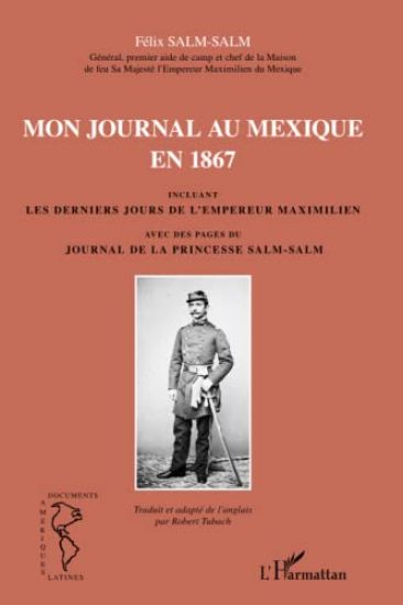 Mon journal au Mexique en 1867, incluant Les derniers jours de l'empereur Maximilien, avec des pages du Journal de la princesse Salm-Salm