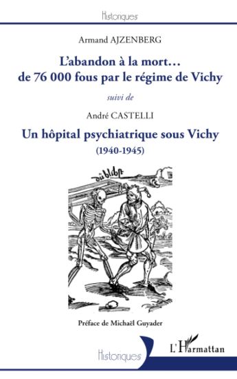 L'abandon à la mort... de 76000 fous par le régime de Vichy