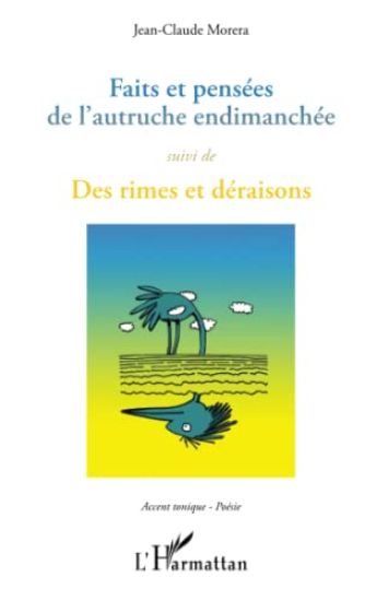 Faits et pensées de l'autruche endimanchée suivi de Des rimes et déraisons