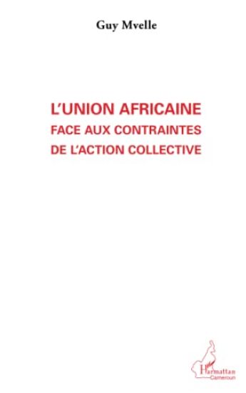 L'Union Africaine face aux contraintes de l'action collective