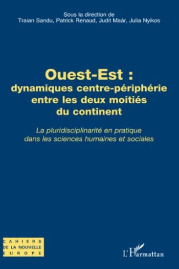 Ouest-Est : dynamiques centre-périphérie entre les deux moitiés du continent