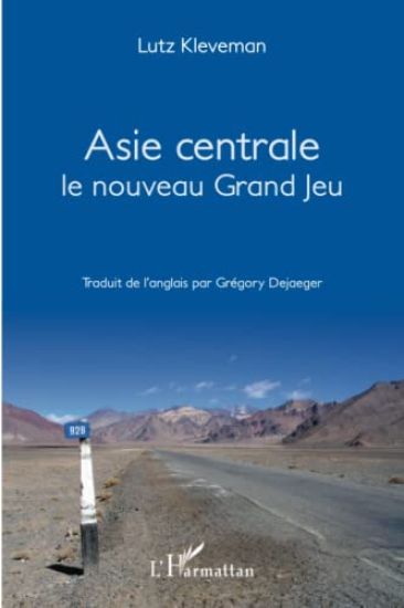 Asie Centrale Le nouveau grand jeu