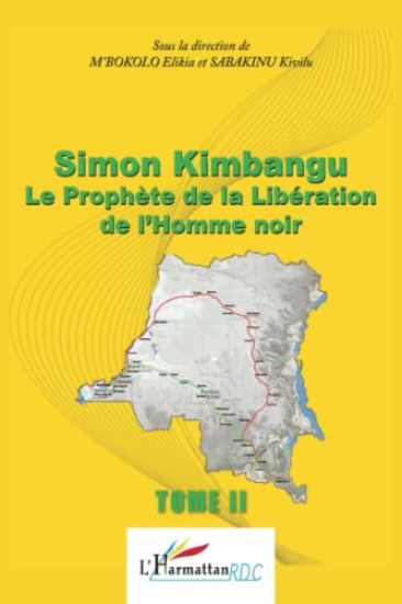 Simon Kimbangu Le Prophète de la Libératon de l'Homme noir Tome 2