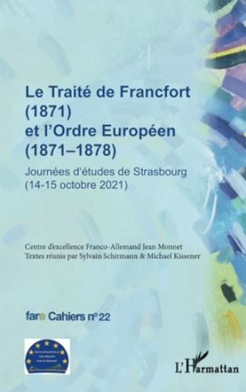 Le Traité de Francfort (1871) et l'Ordre Européen (1871-1878) N° 22