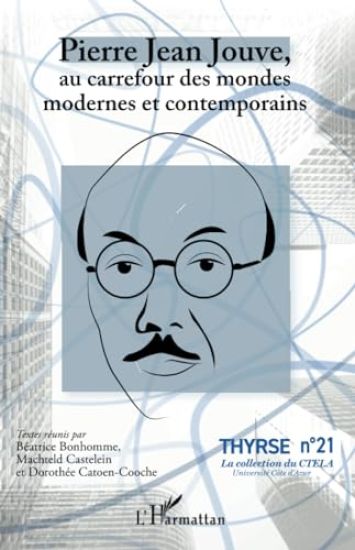 Pierre Jean Jouve, au carrefour des mondes modernes et contemporains