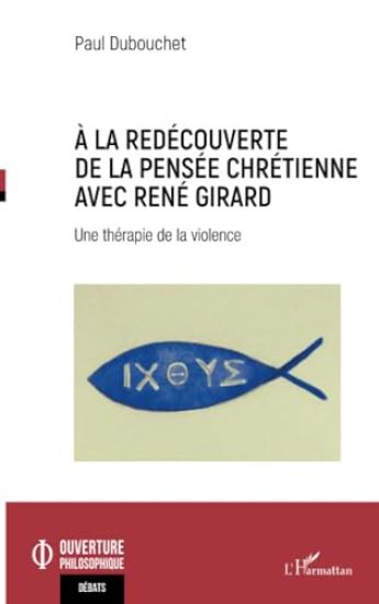 À la redécouverte de la pensée chrétienne avec René Girard