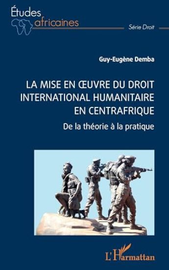 La mise en oeuvre du Droit international humanitaire en Centrafrique