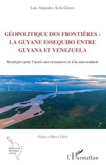 Géopolitique des frontières: la Guyane Essequibo entre Guyana et Venezuela: Stratégies pour l'accès aux ressources et à la souveraineté