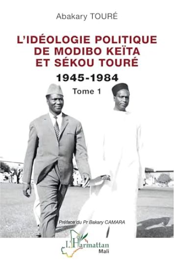 L'idéologie politique de Modibo Keïta et Sékou Touré  1945-1984