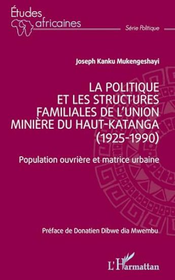 La politique et les structures familiales de l'Union minière du Haut-Katanga (1925-1990)