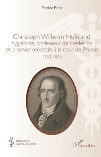 Christoph Wilhelm Hufeland, hygiéniste, professeur de médecine et premier médecin à la cour de Prusse