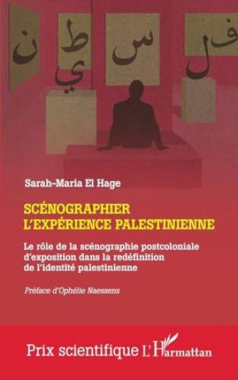 Scénographier l'expérience palestinienne: Le rôle de la scénographie postcoloniale d'exposition dans la redéfinition de l'identité palestinienne