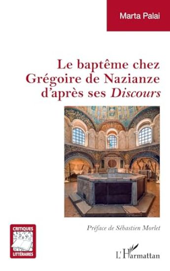 Le baptême chez Grégoire de Nazianze d'après ses Discours