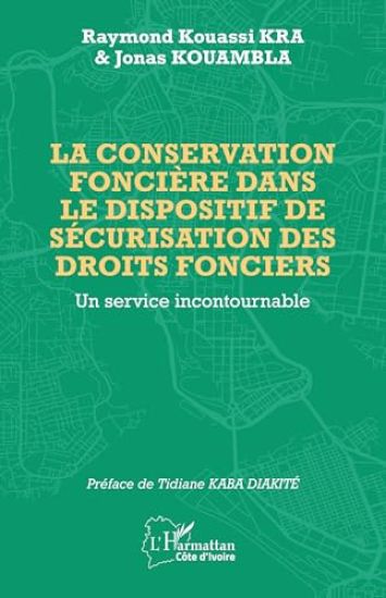La conservation foncière dans le dispositif de sécurisation des droits fonciers: Un service incontournable